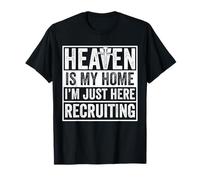 Heaven Is My Home I'm Just Here Recruiting Camiseta