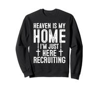 Heaven Is My Home I'm Just Here Recruiting Sudadera