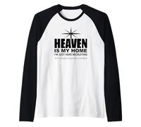 Heaven is My Home Just Here Recruiting Make Heaven Crowded Camiseta Manga Raglan