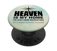 Heaven is My Home Just Here Recruiting Make Heaven Crowded PopSockets PopGrip Adhesivo