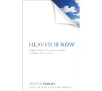 Heaven Is Now - Awakening Your Five Spiritual Senses to the Wonders of Grace