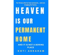 Heaven is Our Permanent Home: And It Is not a Boring Place