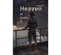 Heaven of Earths: 3rd of 3 in a trilogy consisting of epic sci-fi short Novels