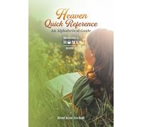 Heaven Quick Reference: An Alphabetical Guide (Heaven is Home)