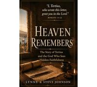 Heaven Remembers: The Story of Tertius and the God Who Sees Hidden Faithfulness