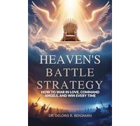 Heaven’s Battle Strategy: How to War in Love, Command Angels, and Win Every Time