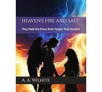 Heaven’s Fire and Salt: They Held the Place Both Forgot They Needed