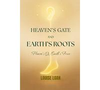 Heaven’s Gate And Earth’s Roots: Heaven’s Qi and Earth’s Force (The Sacred Beauty Code)
