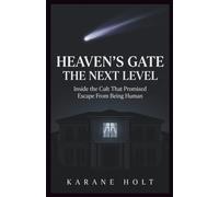 Heaven’s Gate The Next Level: Inside the Cult That Promised Escape From Being Human (Stories That Matters)