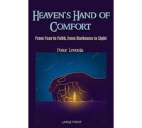 Heaven’s Hand of Comfort: From Fear to Faith, from Darkness to Light