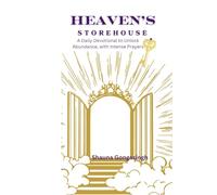 Heaven’s Storehouse: Daily Devotional to Unlock Abundance with Intense Prayers