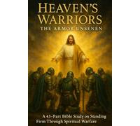 Heaven’s Warriors: The Armor Unseen - 43-Part Bible Study on Spiritual Warfare, Faith, and Standing Firm in God’s Armor (New Testament Bible Studies and Spiritual Growth with GHOSTLIGHT OPERATOR 743)