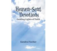 Heaven-Sent Devotions: Guiding Lights of Faith