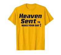 Heaven Sent to Make Your Day Saludable Positividad Cita Vibe Camiseta