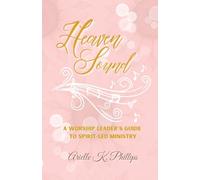 Heaven Sound: A Worship Leader's Guide to Spirit-Led Ministry