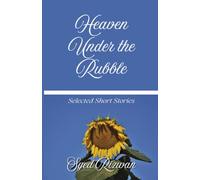 Heaven Under the Rubble: Selected Short Stories