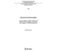 [Heaven Upon Earth: Joseph Mede (1586-1638) and the Legacy of Millenarianism] (By: Jeffrey K. Jue) [published: November, 2010]