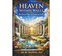 Heaven Within Walls: The Eleven Pillars of Paradise on Earth