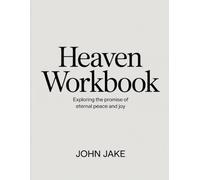 Heaven Workbook: Exploring the Promise of Eternal Peace and Joy