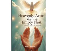HEAVENLY ARMS BUT AN EMPTY NEST: A Journey of Faith, Loss, and Hope