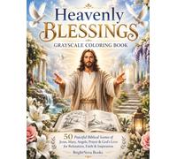Heavenly Blessings Grayscale Coloring Book: 50 Peaceful Biblical Scenes of Jesus, Mary, Angels & God's Love for Relaxation and Inspiration (BrightNova Grayscale Coloring Books)