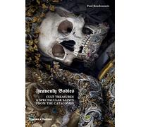 Cuerpos celestiales: Tesoros de culto y santos espectaculares de las catacumbas – Thames & Hudson