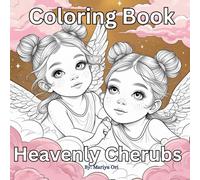 Heavenly Cherubs: 50 Adorable Angels for Relaxation & Joy: Coloring Book