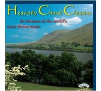 Heavenly Choral Classics/ 80 minutes of the world's most divine music
