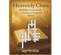 Heavenly Clues 80 Bible Crossword Puzzles for Inspired Minds: Large Print Christian Crossword Puzzle Book to Uplift and Encourage Adults, Teens, and Seniors