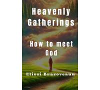 Heavenly gatherings: How to meet God