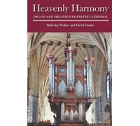 [(Heavenly Harmony: Organs and Organists of Exeter Cathedral)] [Author: Malcolm Walker] published on (December, 2014)