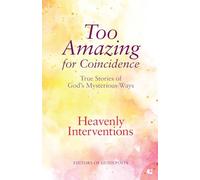 Heavenly Interventions: True Stories of God's Mysterious Ways: 1 (Too Amazing for Coincidence)