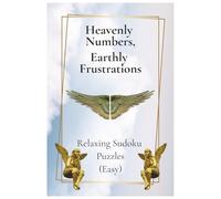 Heavenly Numbers, Earthly Frustrations: Relaxing Sudoku Puzzles (Easy) (Relax, Color & Solve Series)