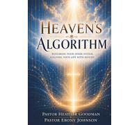 Heaven's Algorithm: Restoring Your Inner System. Aligning Your Life With Heaven.