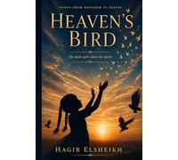 Heaven's Bird: Songs from Dreamer in Chains: A Lyrical Journey of Exile, Survival, and Resilience
