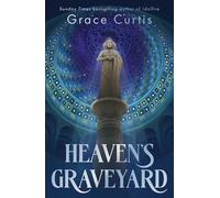 Heaven's Graveyard: uncover the past in the new fantasy romance from a Sunday Times bestselling author