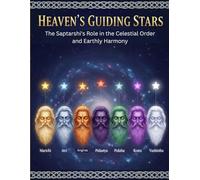 Heaven's Guiding Stars: The Saptarshi's Role in the Celestial Order and Earthly Harmony