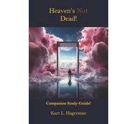 HEAVEN'S NOT DEAD: COMPANION STUDY-GUIDE