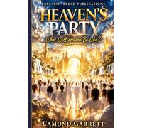 Heaven's Party: What Will Heaven Be Like?
