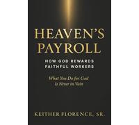 Heaven's Payroll: How God Rewards Faithful Workers