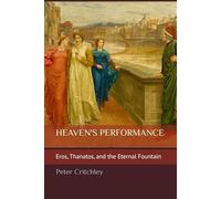 HEAVEN'S PERFORMANCE: Eros, Thanatos, and the Eternal Fountain