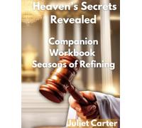 Heaven's Secrets Revealed: Companion Workbook ~ Seasons of Refining