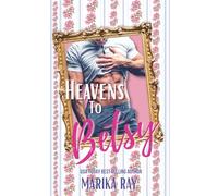 Heavens To Betsy: A Steamy Southern RomCom (Southern Charm)