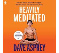Heavily Meditated: The Fast Path to Remove Your Triggers, Dissolve Stress, and Activate Inner Peace