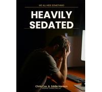 Heavily Sedated: We all Hide Something