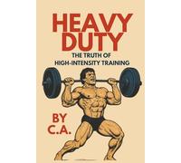 Heavy Duty: The Truth of High-Intensity Training (Heavy Duty - International Editions)