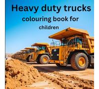 Heavy duty trucks colouring book for children (Heavy trucks colouring book for kids)