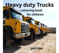 Heavy duty trucks colouring book part two (Heavy trucks colouring book for kids)