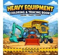 Heavy Equipment Coloring and Tracing Book for Kids Ages 3-5: Big Bold Construction Vehicles to Color and Trace for Toddlers and Preschool kids