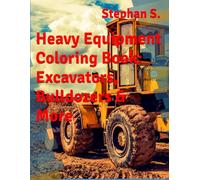 Heavy Equipment Coloring Book: Excavators, Bulldozers & More